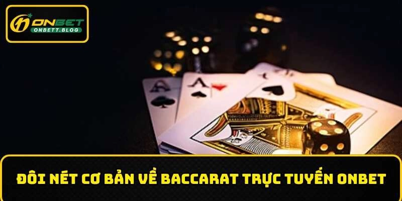Những nét cơ bản về baccarat trực tuyến ONBET