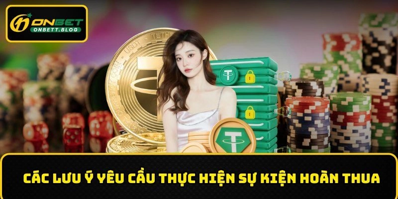 Các lưu ý yêu cầu thực hiện sự kiện hoàn thua