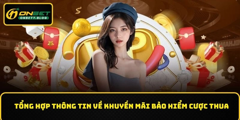 Tổng hợp thông tin về khuyến mãi Bảo hiểm cược thua