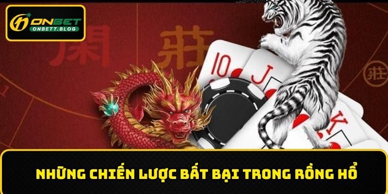 Mẹo hay khi áp dụng trong cách chơi rồng hổ
