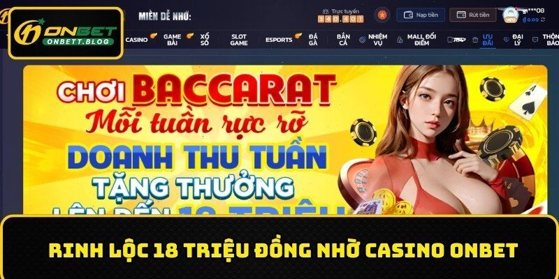 Rinh lộc 18 triệu đồng nhờ Casino ONBET