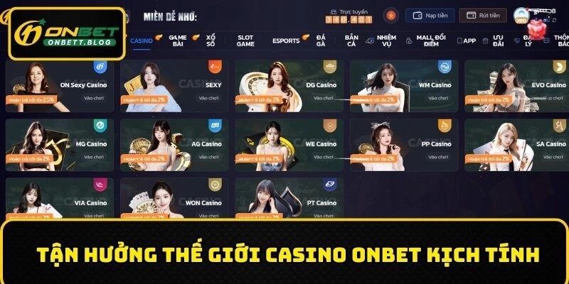 Tận hưởng thế giới Casino ONBET kịch tính