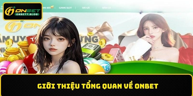Tìm hiểu các nội dung bổ ích giới thiệu ONBET