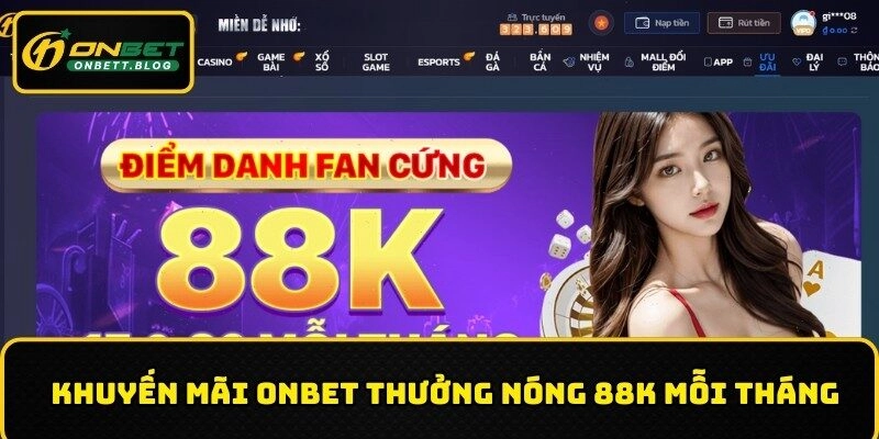 Khuyến mãi ONBET thưởng nóng 88K mỗi tháng