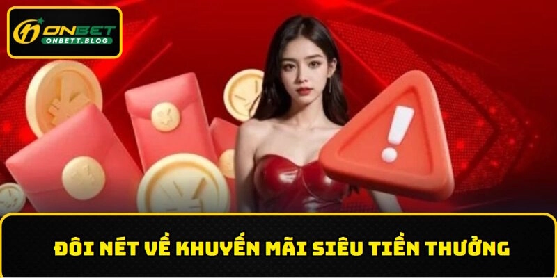 Khuyến mãi siêu tiền thưởng - giới thiệu