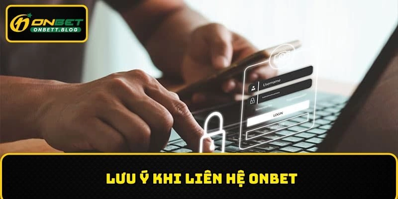 Các vấn đề anh em cần lưu tâm khi liên lạc đến nhân viên nhà cái