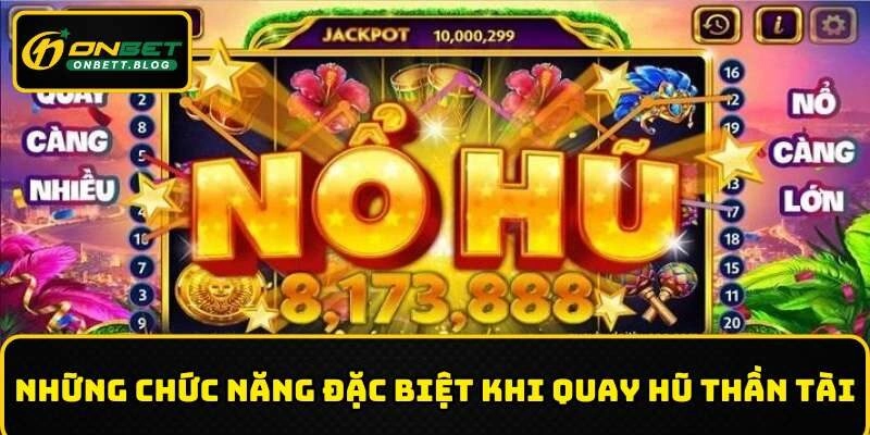 Các tính năng trong nổ hũ thần tài