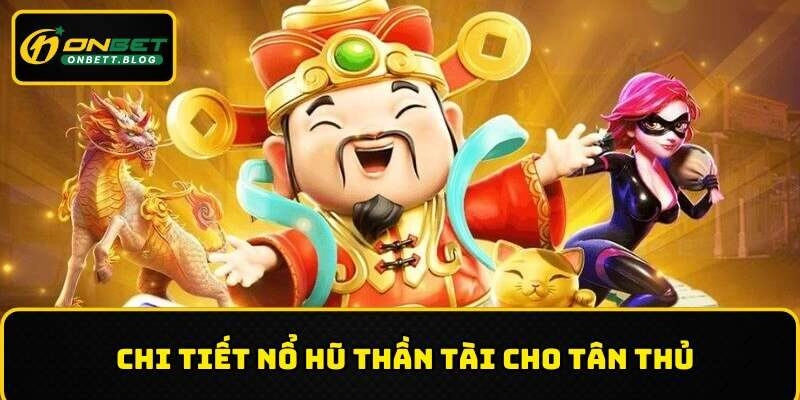 Cách chơi nổ hũ thần tài đơn giản cho cược thủ