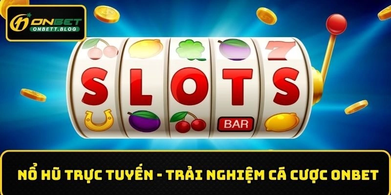 Nổ hũ trực tuyến