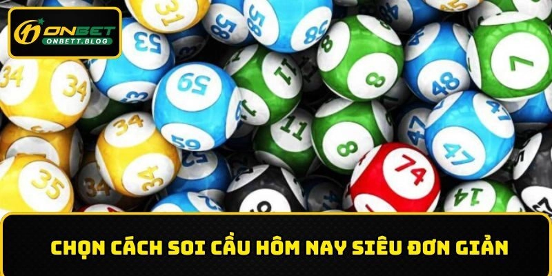 Chọn cách soi cầu hôm nay siêu đơn giản