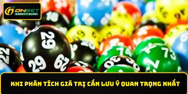 Khi phân tích giá trị cần lưu ý quan trọng nhất