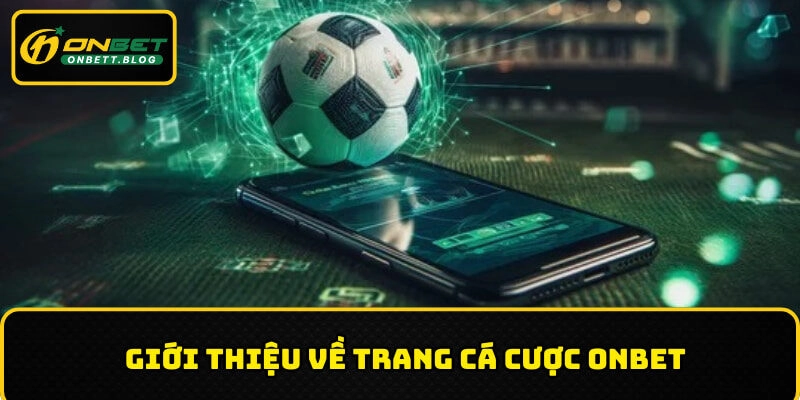 ONBET là trang cá cược thể thao hàng đầu hiện nay